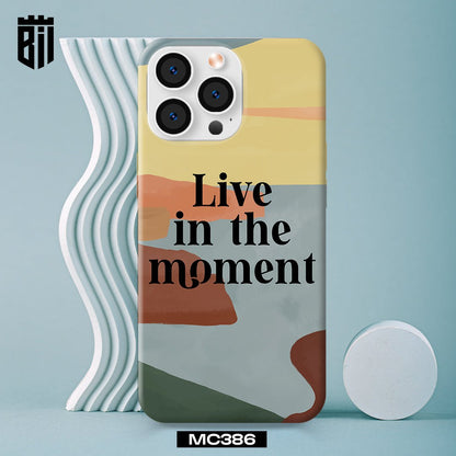 MC386 Live in the Moment Customized Mobile Case - BREACHIT