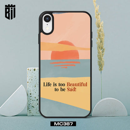 MC387 Life is too Beautiful to be Sad Mobile Case - BREACHIT