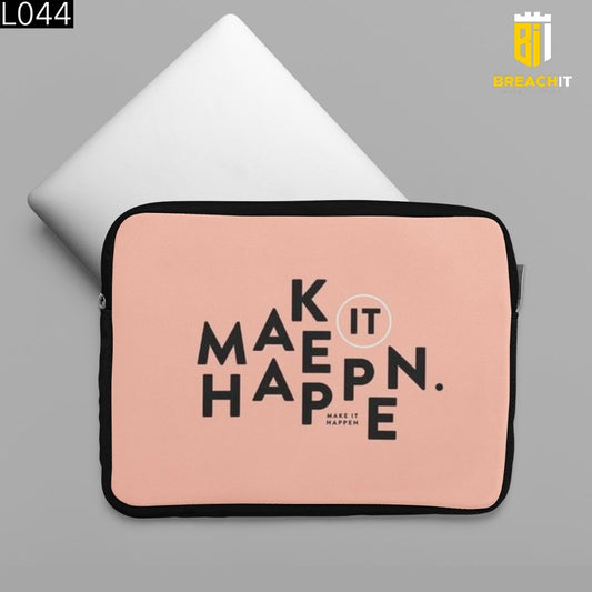 L044 Make It Happen Laptop Sleeve - BREACHIT