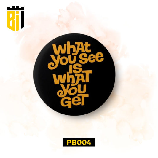 PB004 What You See - Pin Badge - BREACHIT