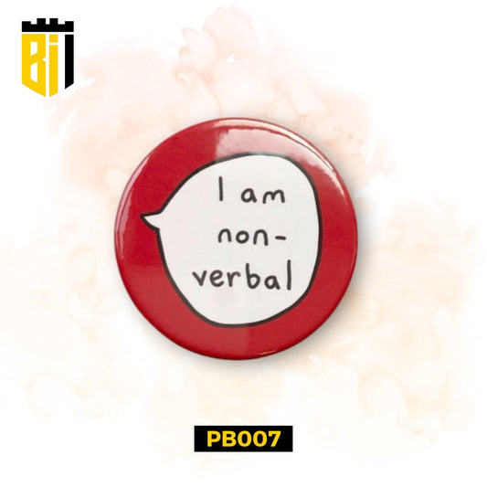PB007 I am non-verbal - Pin Badge - BREACHIT