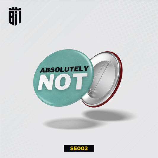 SE003 Absolutely Not Pin Badge - BREACHIT
