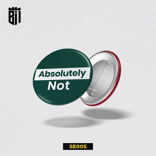 SE005 Absolutely Not Pin Badge - BREACHIT